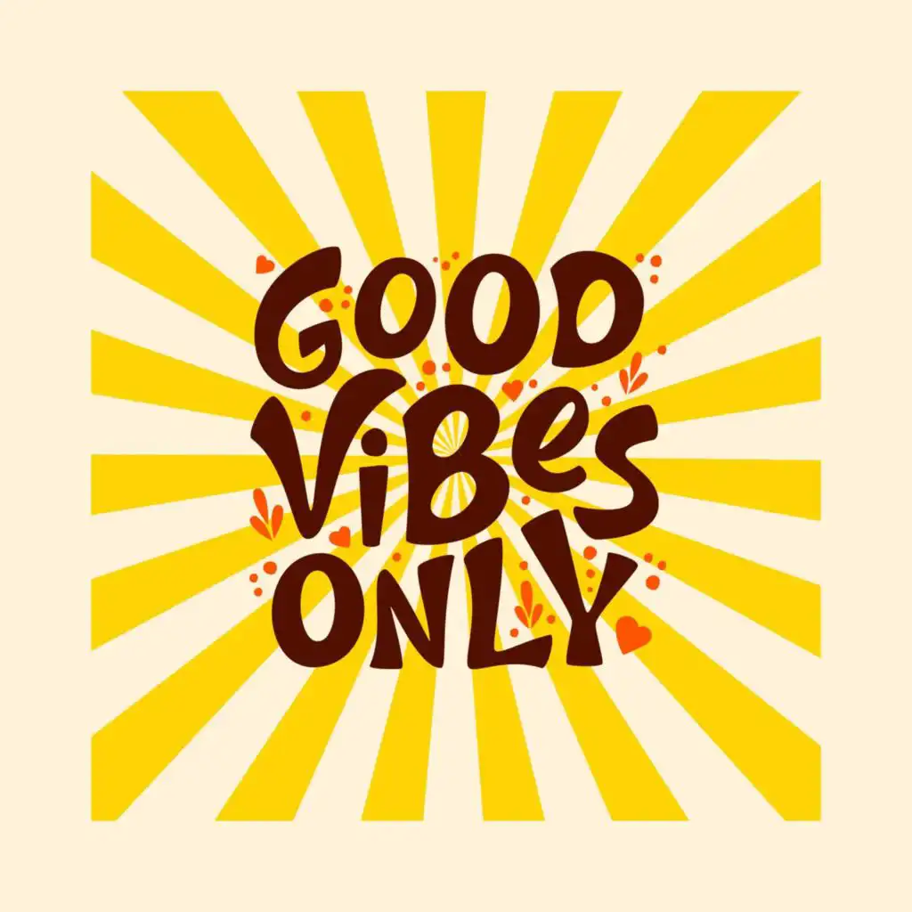 Good Vibes Only