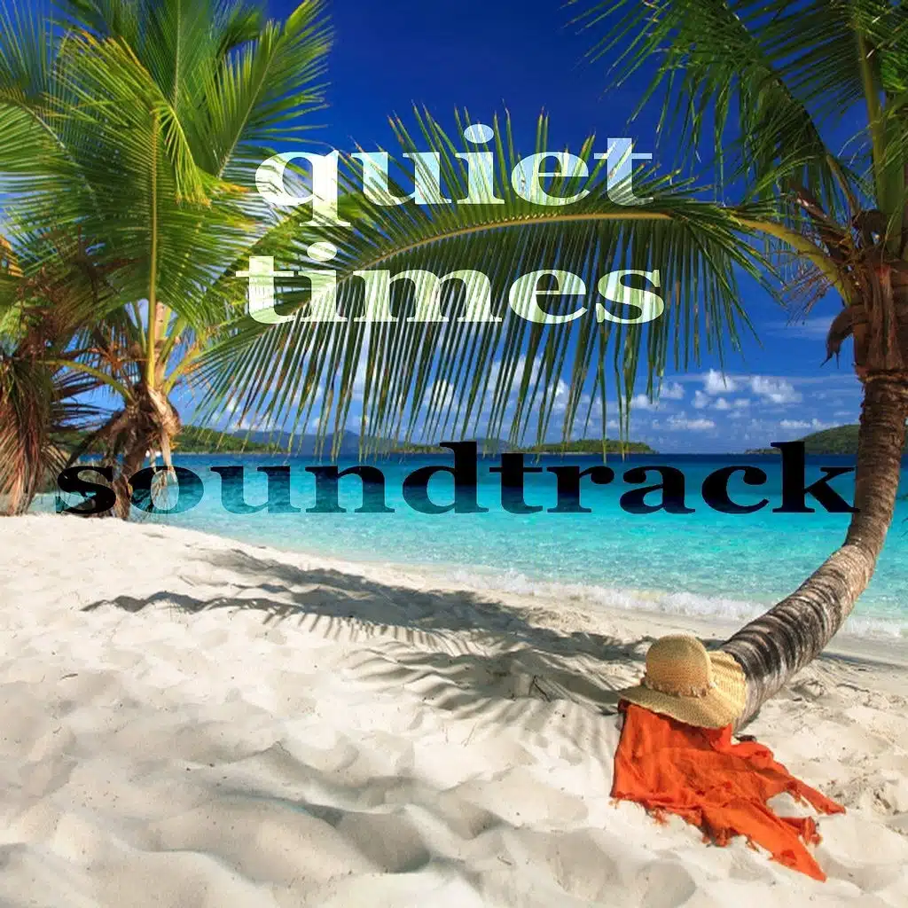 Quiet Times Soundtrack (Ambient Chillout Music)