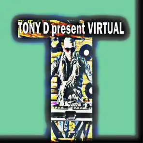 Tony D present Virtual