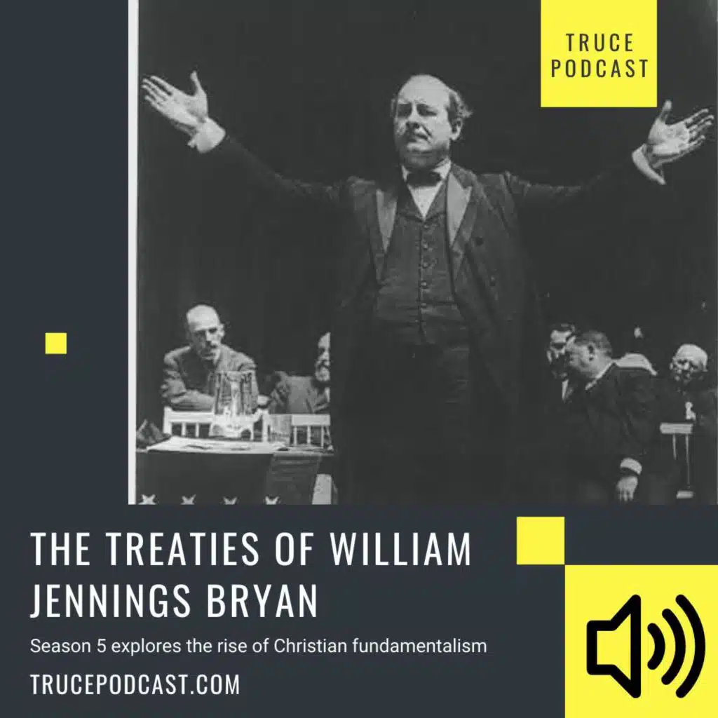 The Treaties of William Jennings Bryan | Christian Fundamentalism Series