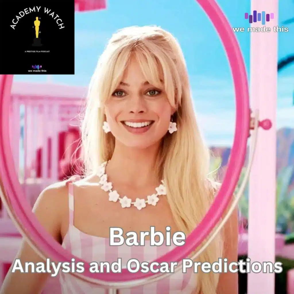 Barbie - Analysis and Oscar Chances