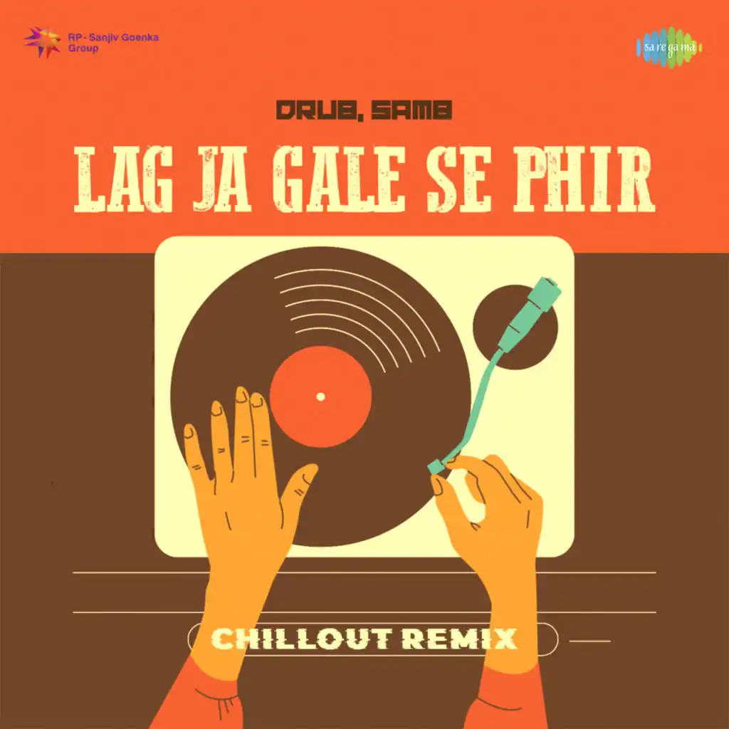 Lag Ja Gale Se Phir (Chillout Remix) [feat. Drub & SAM8]