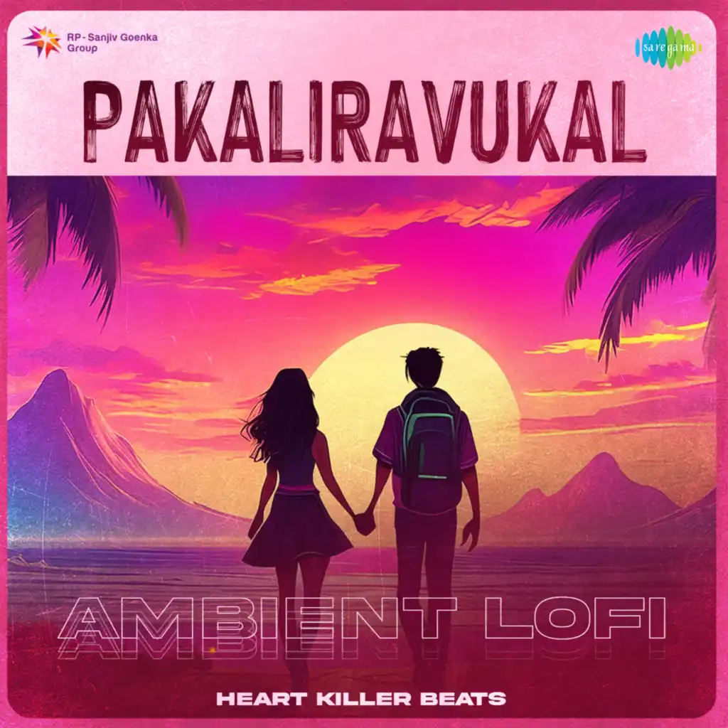 Pakaliravukal (Ambient Lofi) [feat. Heart Killer Beats]