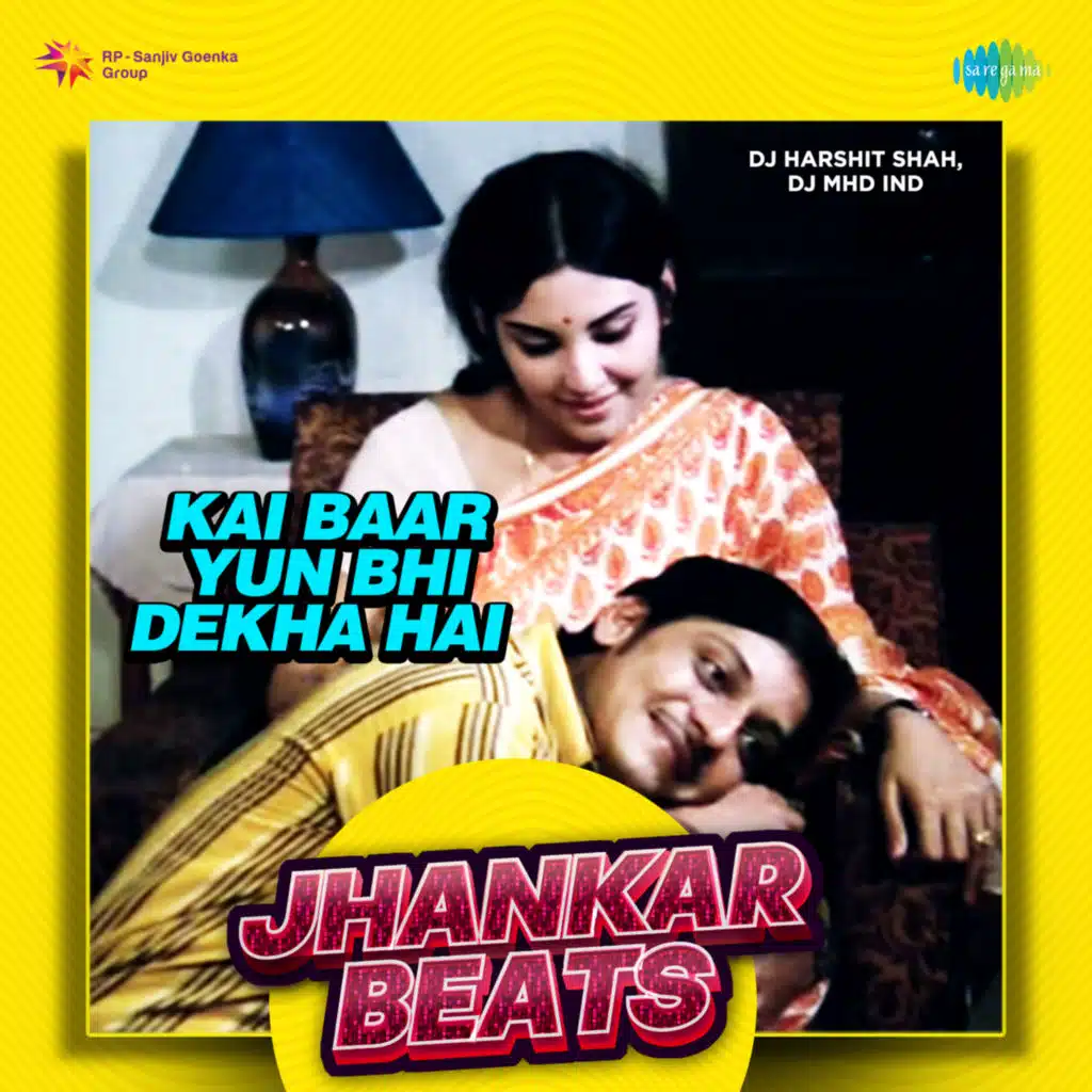 Kai Baar Yun Bhi Dekha Hai (Jhankar Beats) [feat. DJ Harshit Shah & DJ MHD IND]