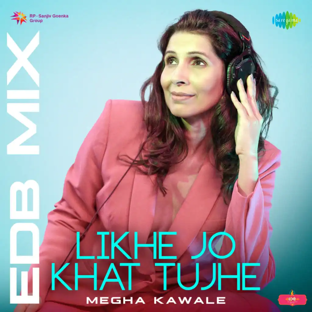 Likhe Jo Khat Tujhe (EDB Mix) [feat. Megha Kawale]