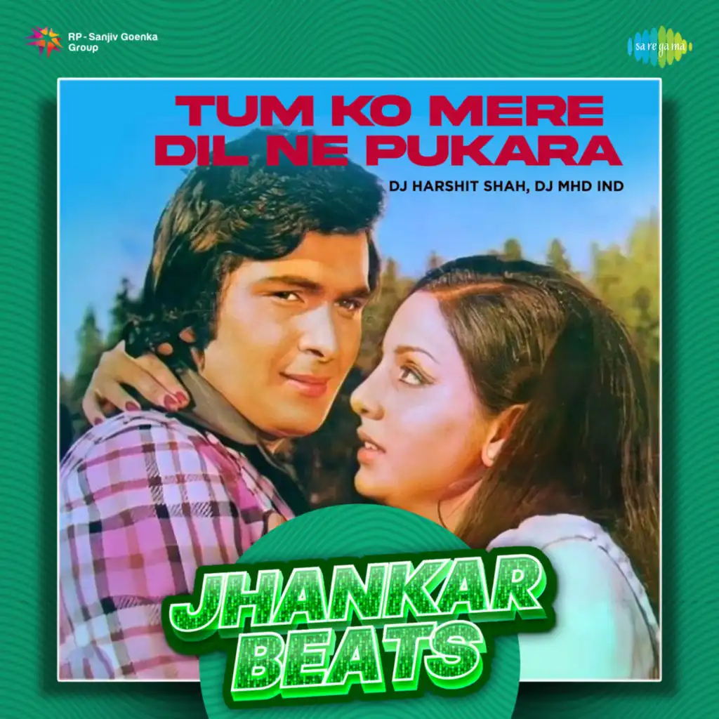 Tum Ko Mere Dil Ne Pukara (Jhankar Beats) [feat. DJ Harshit Shah & DJ MHD IND]