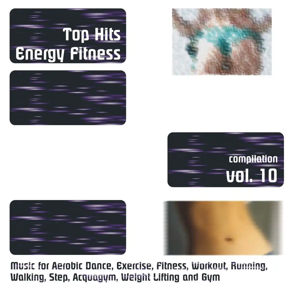 Top Hits Energy Fitness Compilation, Vol. 10 (Music for Aerobic Dance, Exercise, Fitness, Workout, Running, Walking, Step, Acquagym, Weight Lifting and Gym)