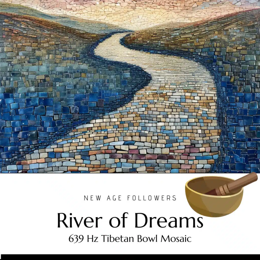 River of Dreams: 639 Hz Tibetan Bowl Mosaic
