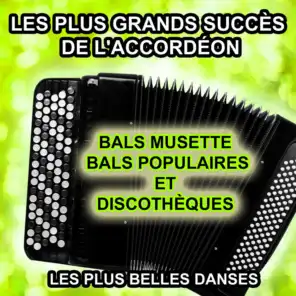 Les plus grands succès de l'accordéon (Bals musette, bals populaires et discothèques, les plus belles danses)