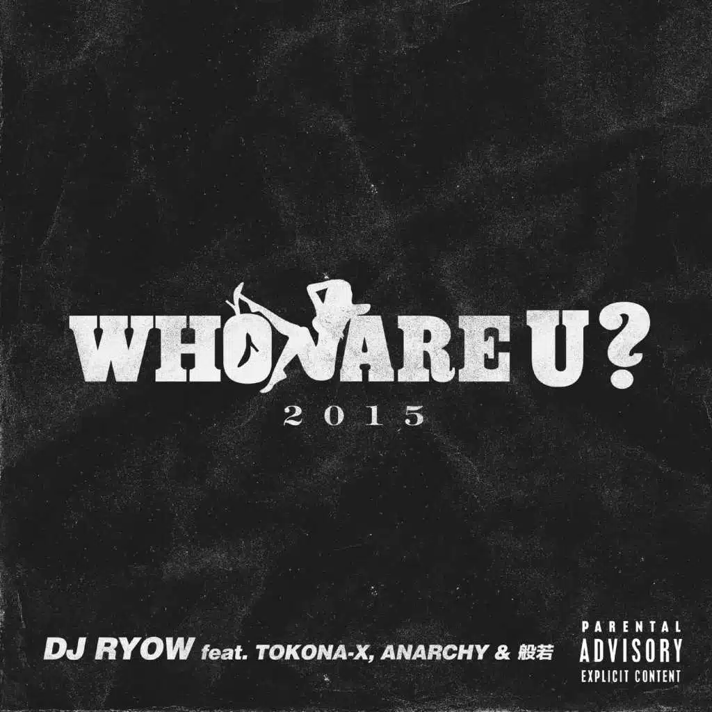 Who Are U ? 2015 (feat. TOKONA-X, 般若 & ANARCHY)