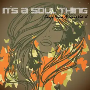It's a Soul Thing - Deep House Grooves, Vol. 4