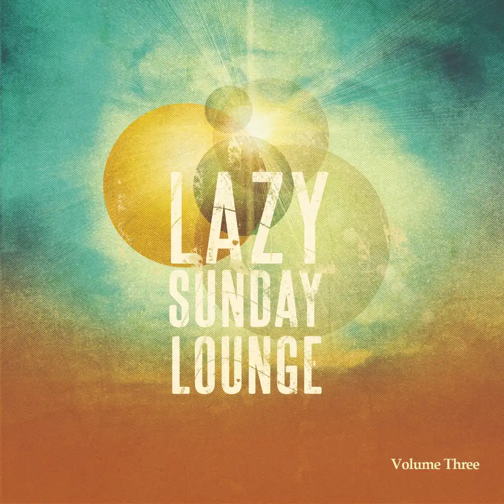 Lazy Sunday Lounge, Vol. 3 (Amazing Selection Of Calm House Beats)