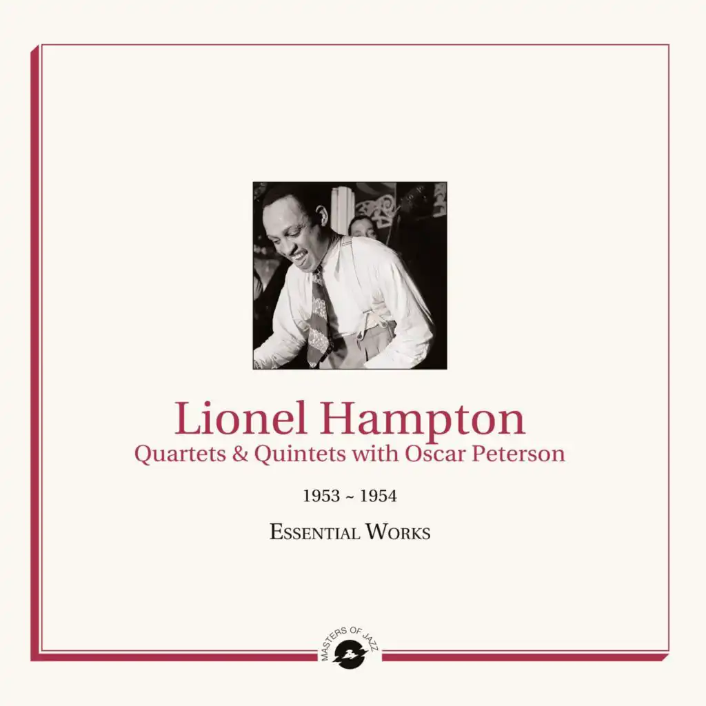 Masters of Jazz Presents Lionel Hampton Quartets & Quintets with Oscar Peterson (1953 - 1954 Essential Works) [feat. Ray Brown & Buddy Rich]
