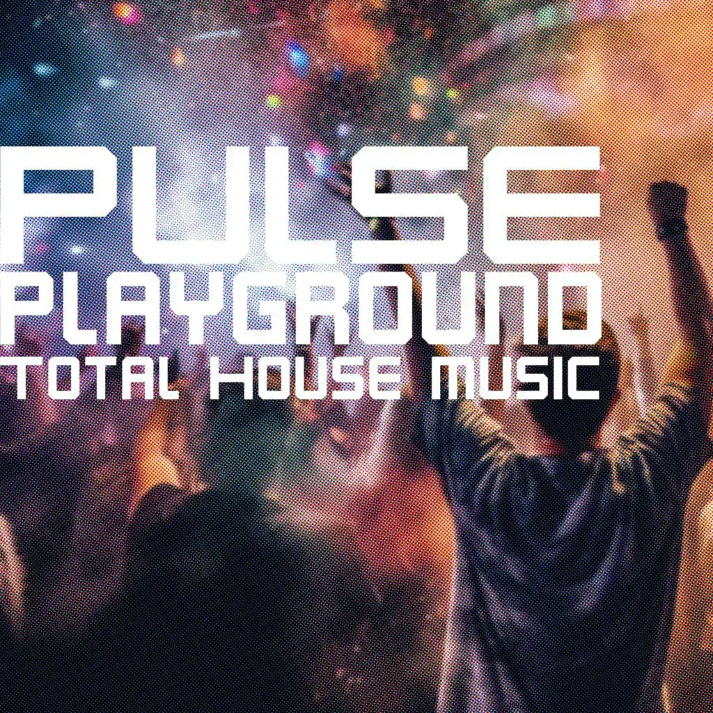 Pulse Playground, Total House Music