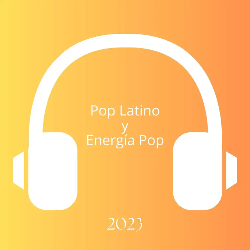 Pop Latino y Energía Pop - 2023