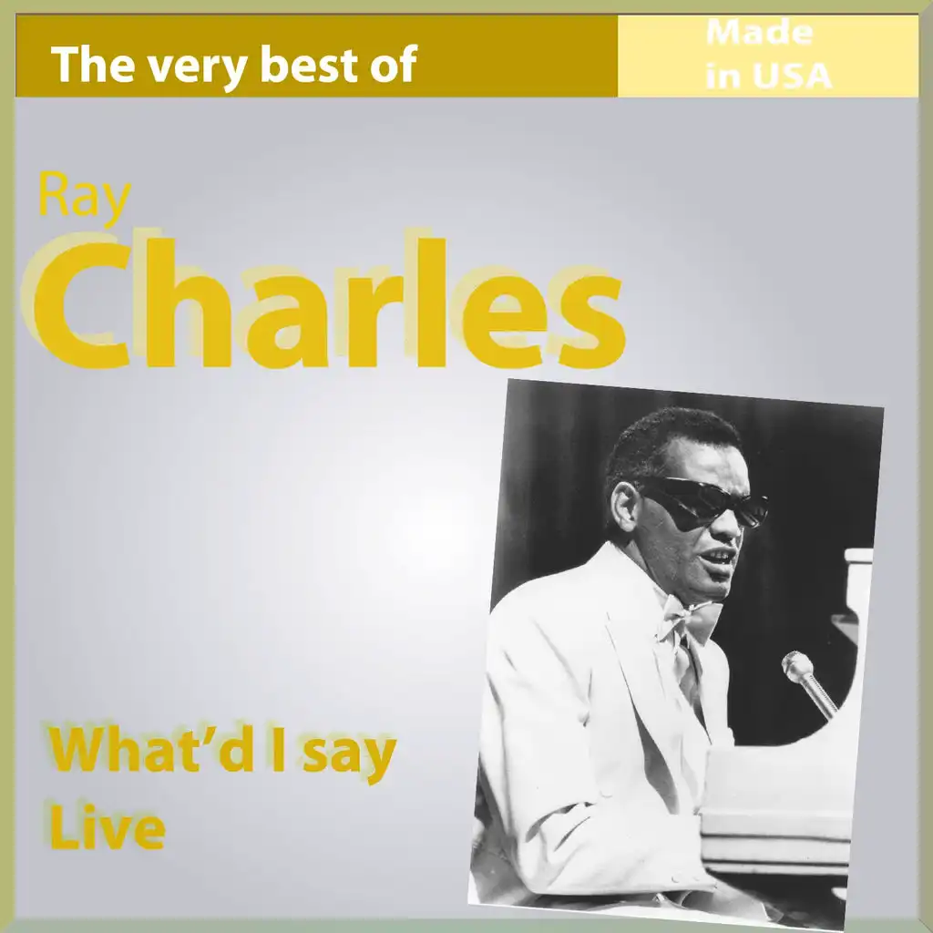 The Very Best of Ray Charles: What I'd Say (Live - Made In USA)