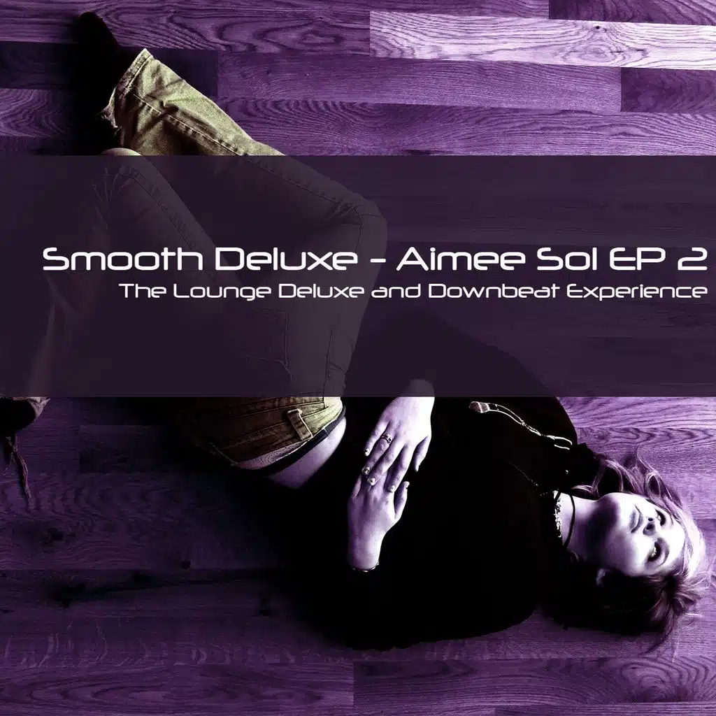 Aimée Sol EP 2 (The Lounge Deluxe and Downbeat Experience)