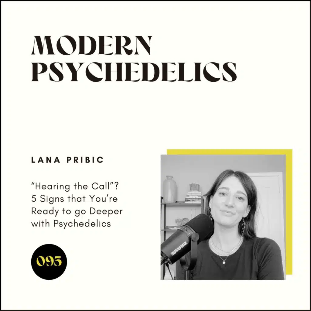 093 | “Hearing the Call”? 5 Signs that You’re Ready to go Deeper with Psychedelics