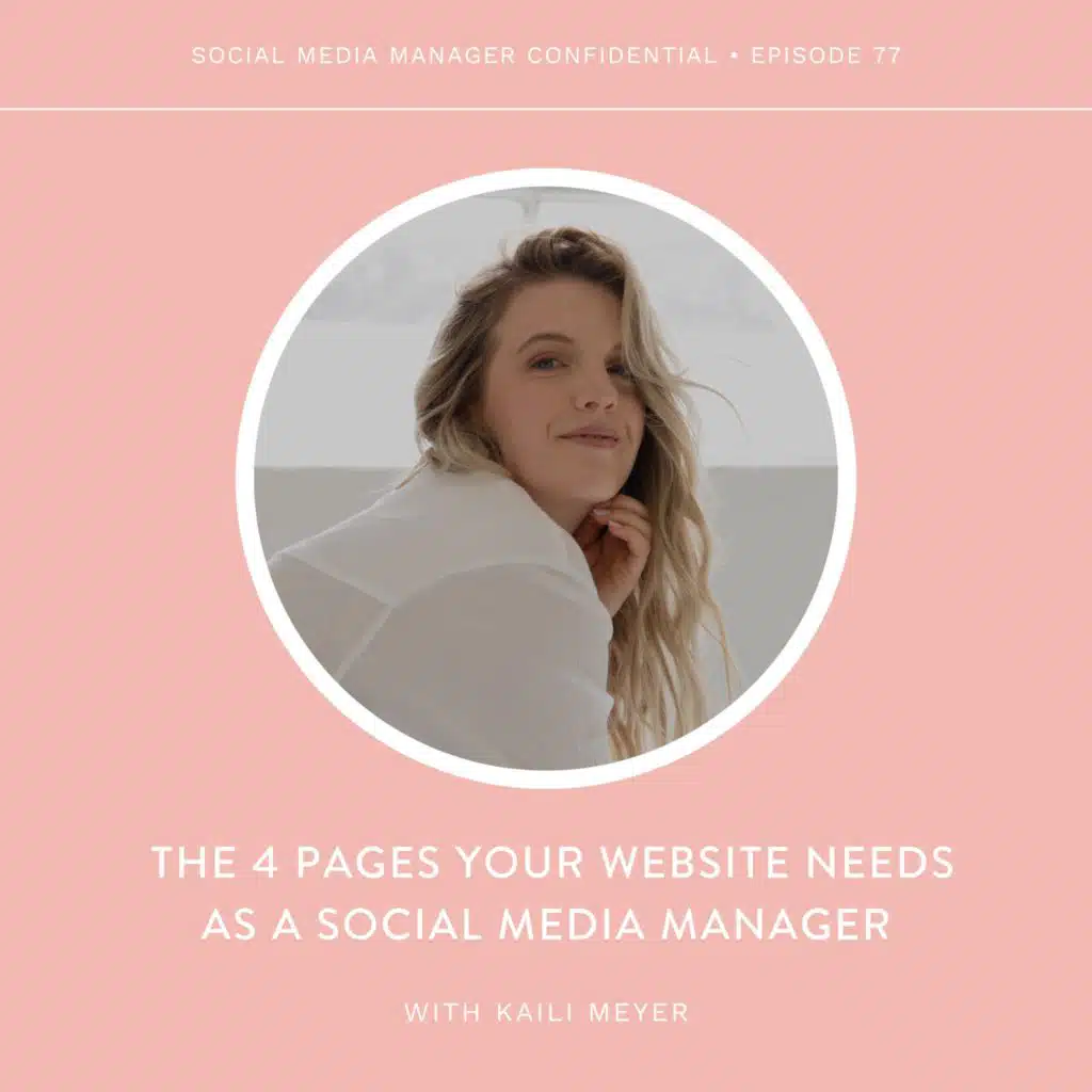 77. Kaili Meyer on: The 4 Pages Your Website NEEDS As A Social Media Manager