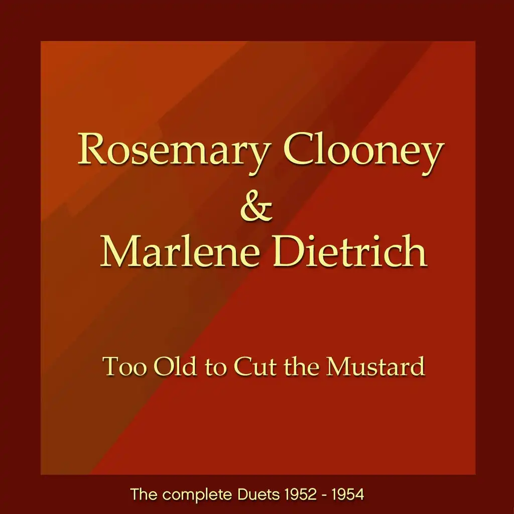 Marlene Dietrich & Rosemary Clooney