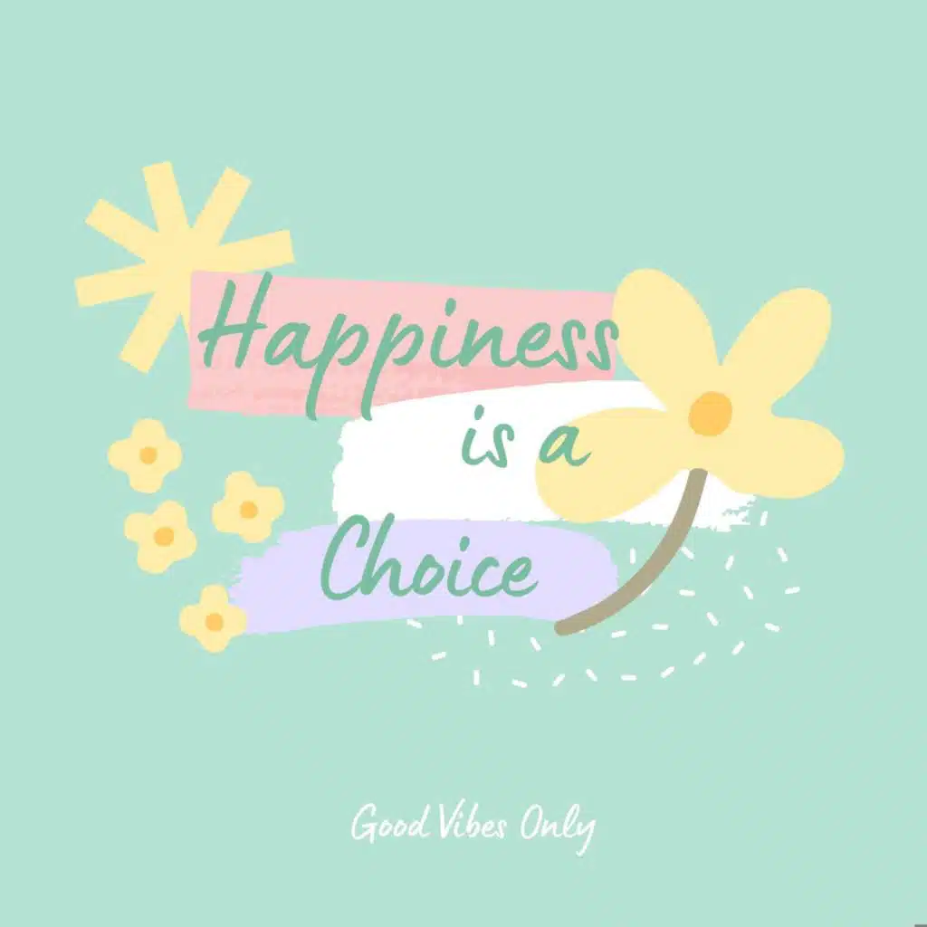 Happiness is a choice - Good Vibes Only