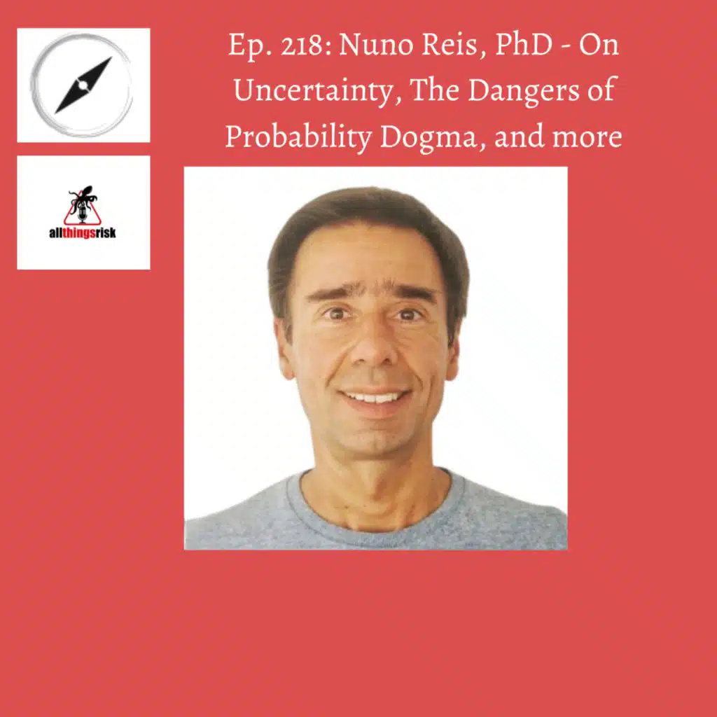 Ep. 218: Nuno Reis, PhD - On Uncertainty, The Dangers of Probability Dogma, and more