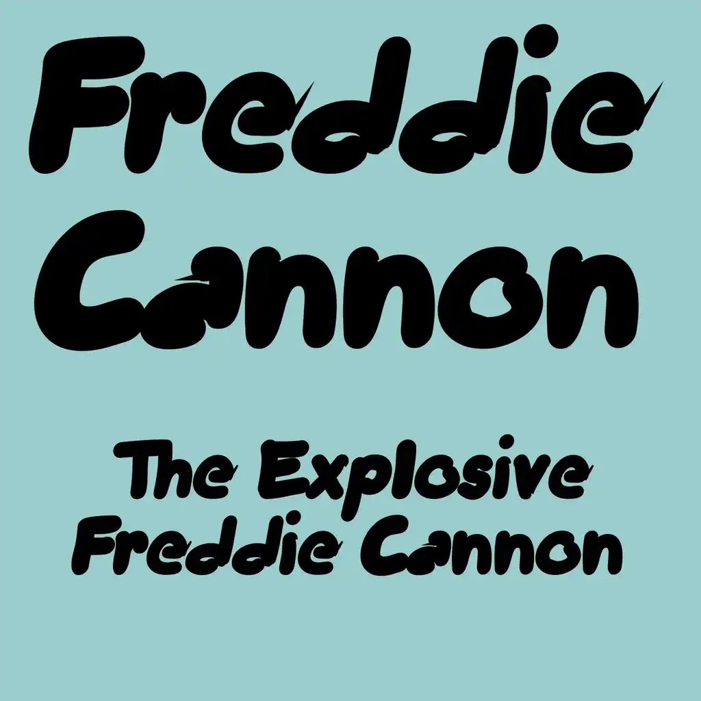 The Explosive Freddie Cannon
