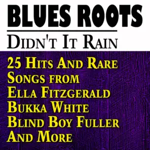 Didn't It Rain (25 Hits And Rare  Songs from  Ella Fitzgerald Bukka White Blind Boy Fuller And More)