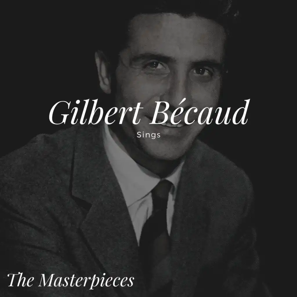 Gilbert Bécaud Sings - The Masterpieces