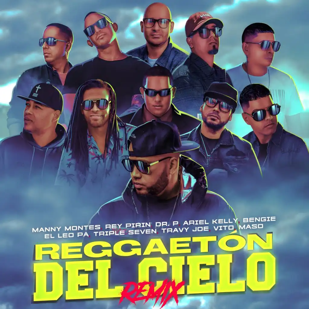 Reggaeton del Cielo ((remix)) [feat. Triple Seven, Dr. P, Bengie, el Leo Pa', Ariel Kelly, Maso El Presidente & Vito El Agradecido]