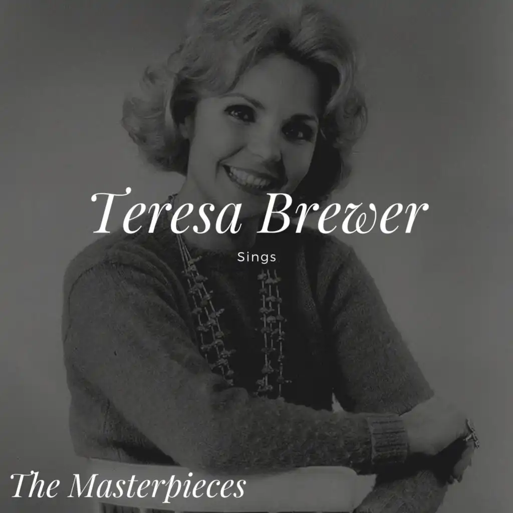 Teresa Brewer Sings - The Masterpieces