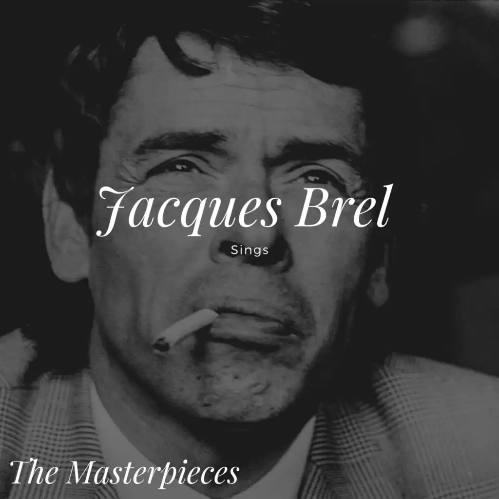 Jacques Brel Sings - The Masterpieces