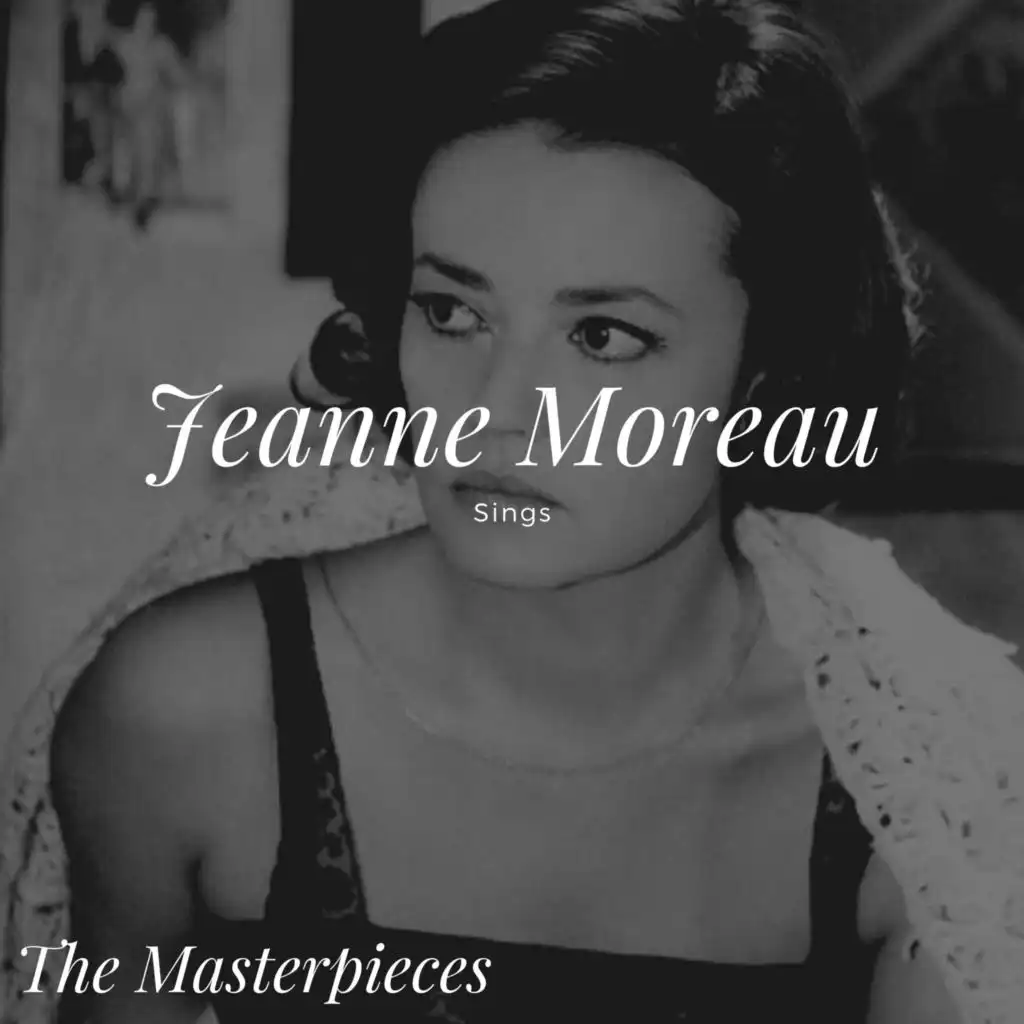 Jeanne Moreau Sings - The Masterpieces