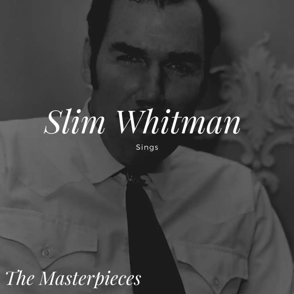 Slim Whitman Sings - The Masterpieces