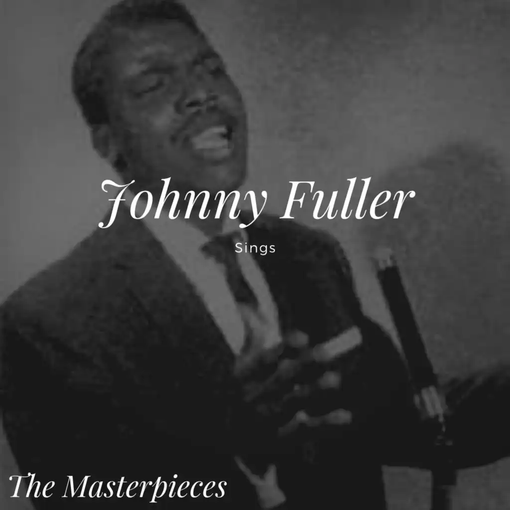 Johnny Fuller Sings - The Masterpieces