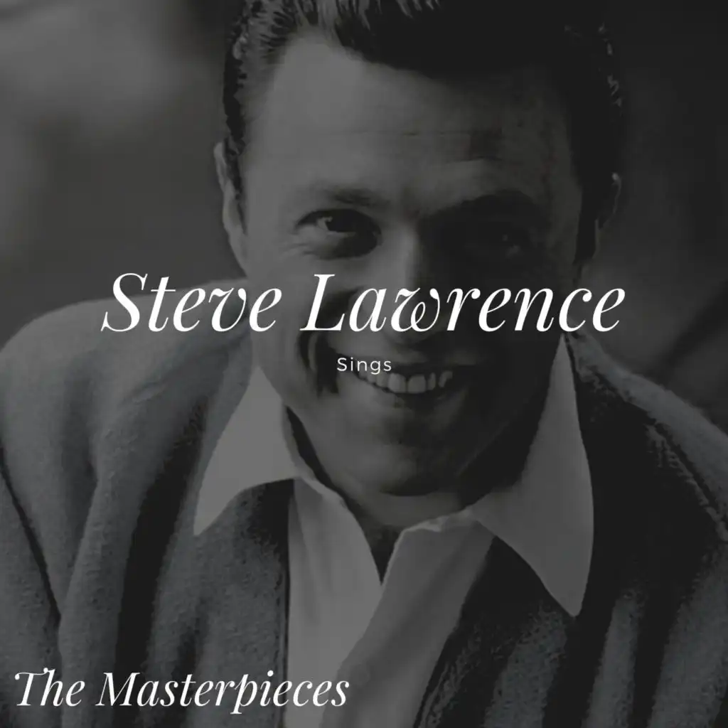 Steve Lawrence Sings - the Masterpieces