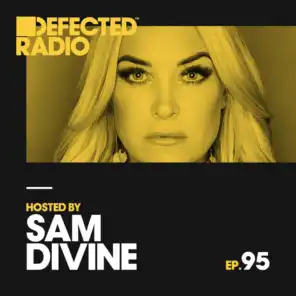 Defected Radio Episode 095 (hosted by Sam Divine)