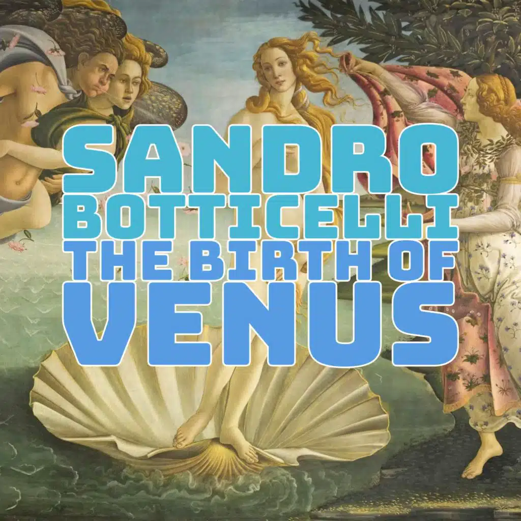 Sandro Botticelli | The Birth of Venus