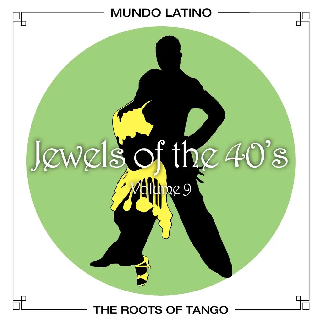The Roots of Tango - Jewels Of The 40's, Vol. 9