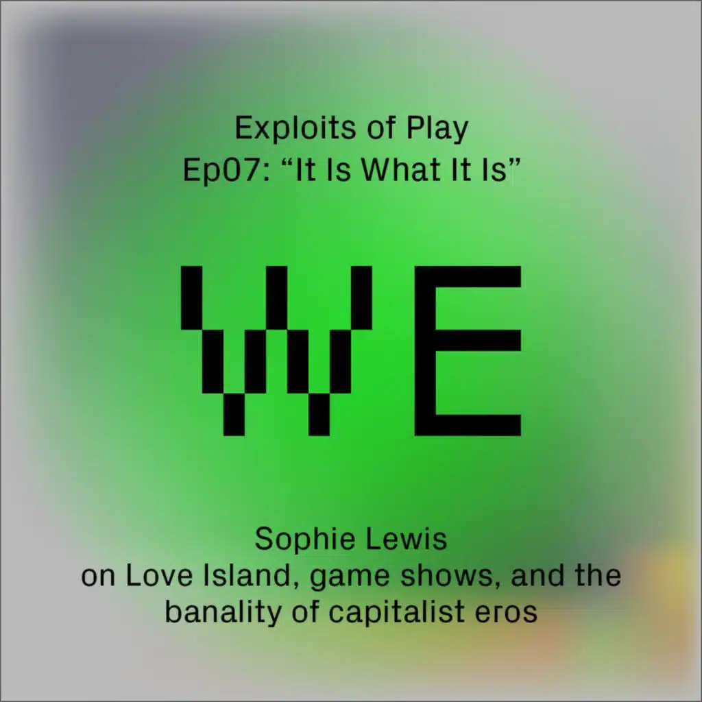 It Is What It Is - Sophie Lewis on Love Island, game shows, and the banality of capitalist eros