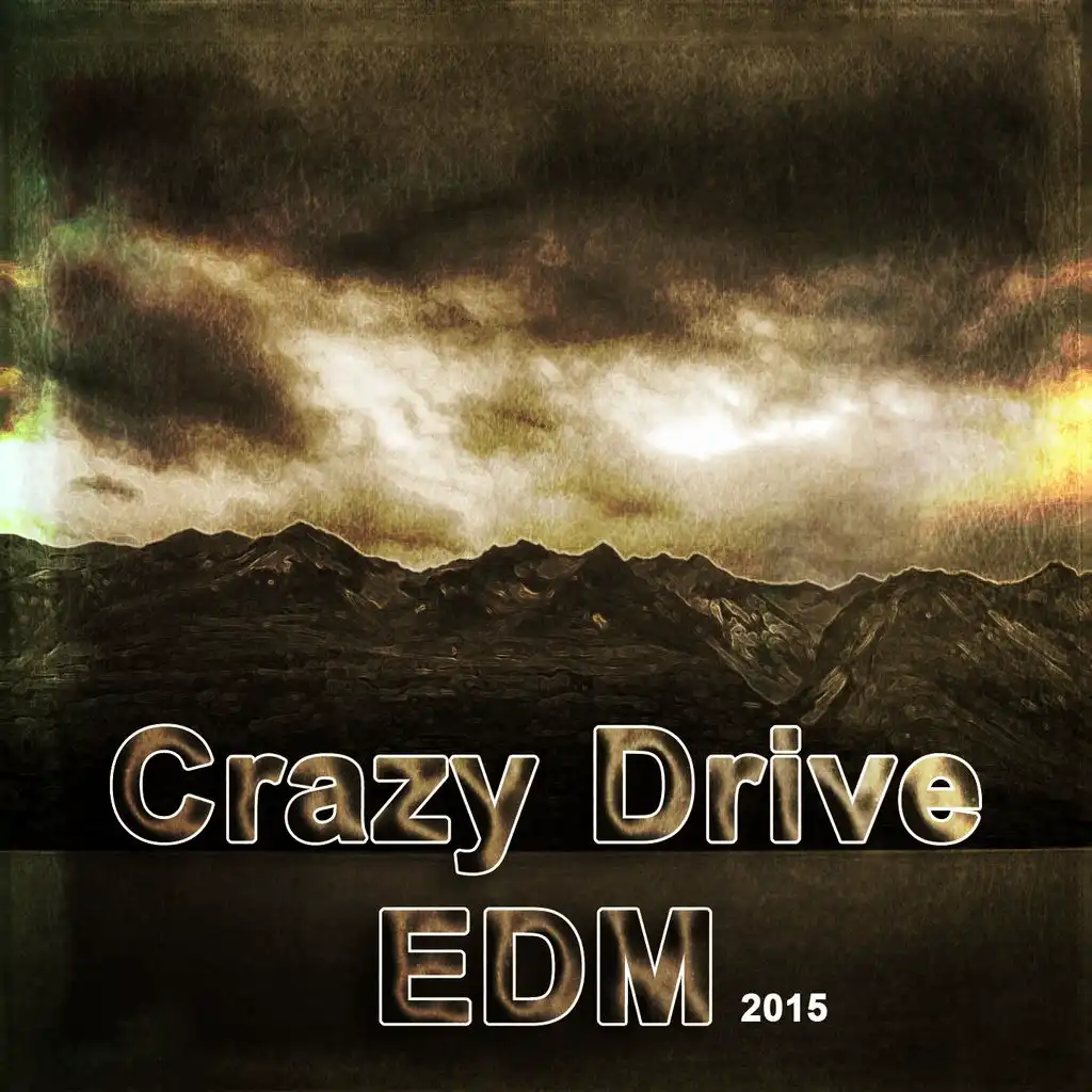 Crazy Drive EDM 2015 (55 Songs Ibiza Deep House Sessions Dance Gold Greece Ready for the Weekend)