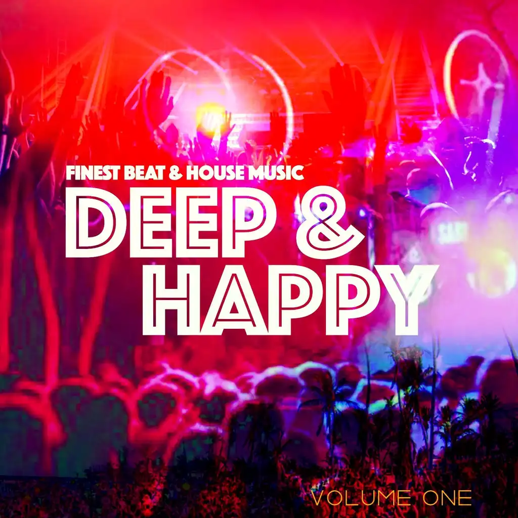 Deep and Happy, Vol. 1 (Finest Beat, Dance & House Music)