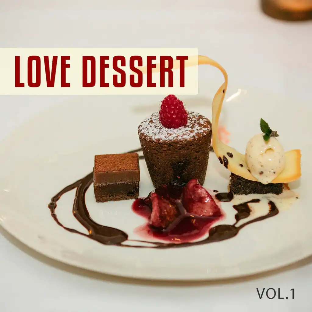 Love Dessert, Vol. 1 (Lovely Dinner Jazz & Chill out Tunes)