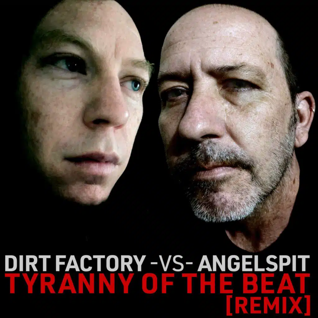 Tyranny of the Beat (Dirt Factory Remix)