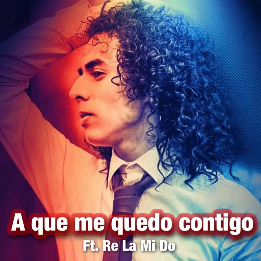 A Que Me Quedo Contigo (feat. Ra La Mi Do)
