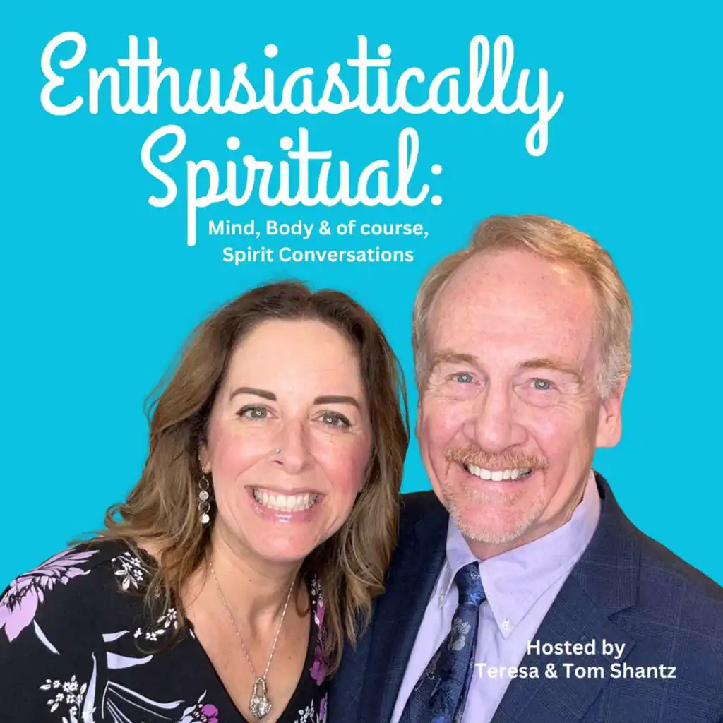 Enthusiastically Spiritual: Uplifting Conversations on Trust, Intuition & Spiritual Perspectives