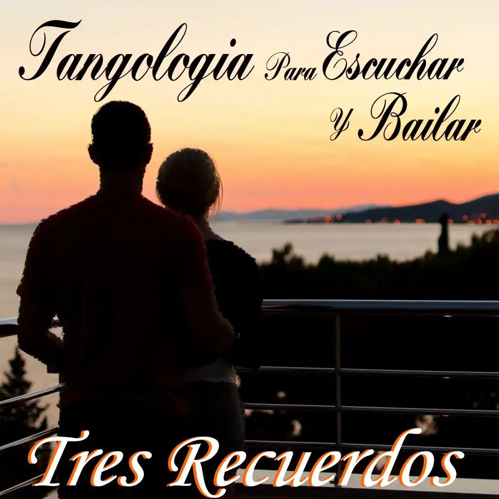 Tres Recuerdos (Tangología Para Escuchar y Bailar)