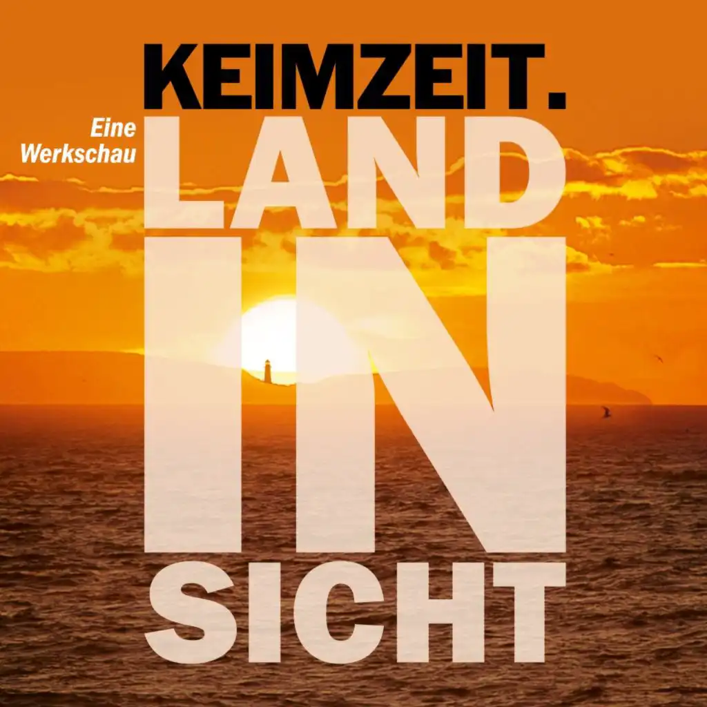 Land in Sicht (Keimzeit Werkschau - 2016)