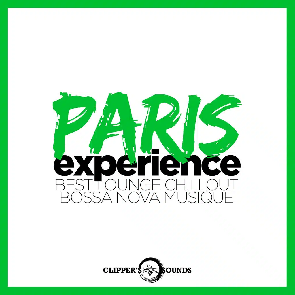 Paris Experience (Meilleure Lounge Chillout Bossa Nova Musique)