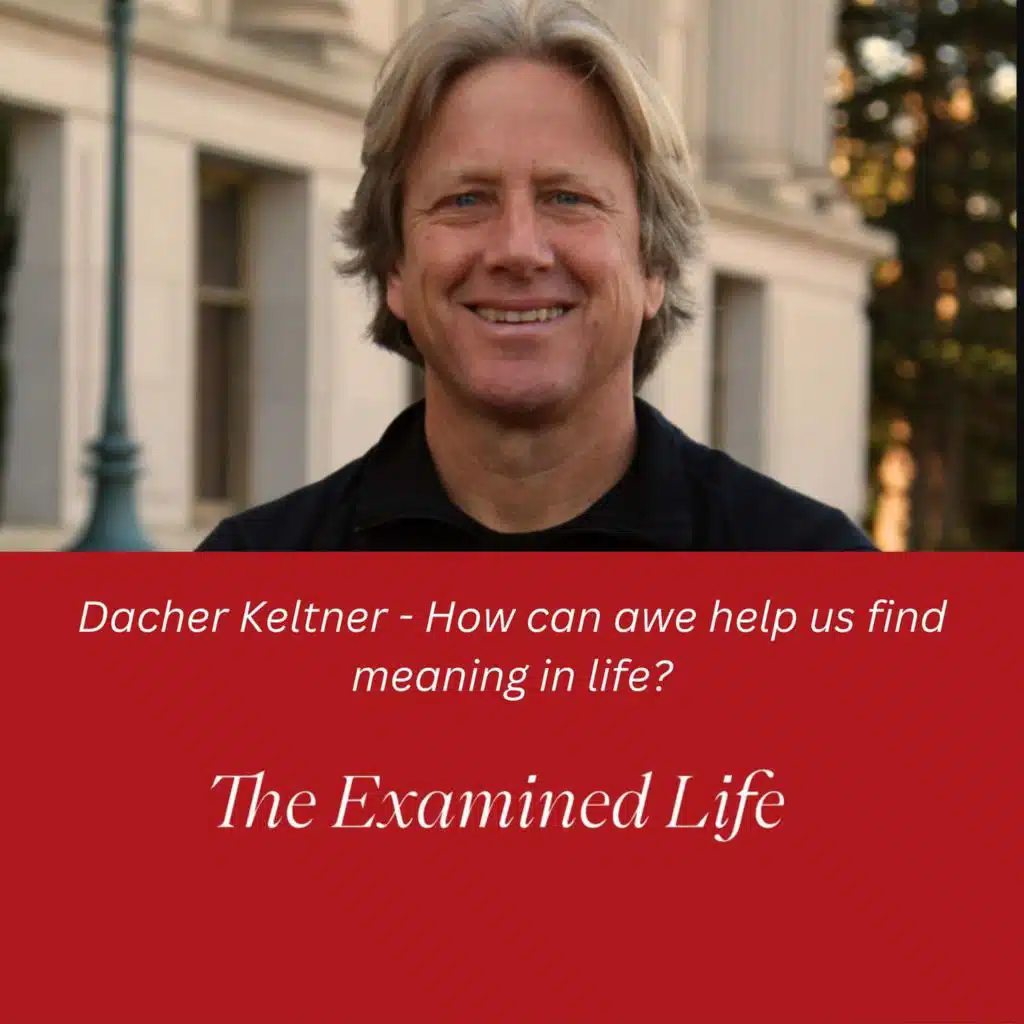 Dacher Keltner - How can awe help us to find more meaning in life?